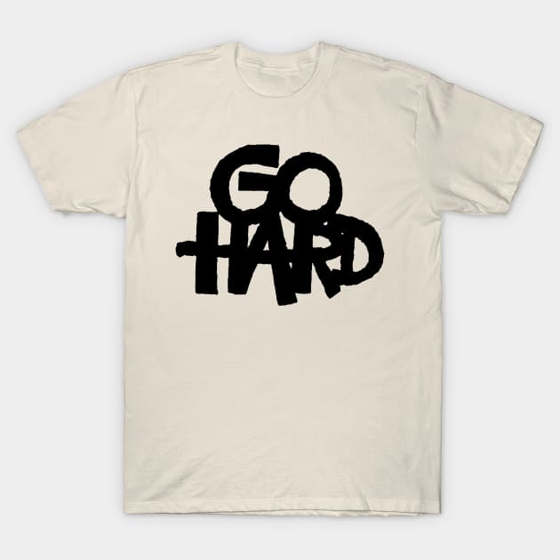 Go Hard T-Shirt by MatthewTaylorWilson